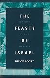 Scott, Bruce: The Feasts of Israel: Seasons of the Messiah