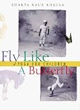 Khalsa, Shakta: Fly Like a Butterfly: Yoga for Children