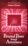 Roman, Sanaya: Personal Power Through Awareness: A Guidebook for Sensitive People Roman, Sanaya: Personal Power Through Awareness: A Guidebook for Sensitive People