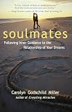Miller, Carolyn Godschild: Soulmates: Following Inner Guidance to the Relationship of Your Dreams