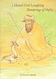 Hafiz: I Heard God Laughing: Renderings of Hafiz