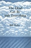 Holm, Bill: The Dead Get by With Everything