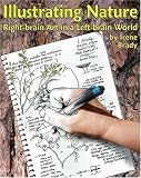 Brady, Irene: Illustrating Nature: Right-Brain Art in a Left-Brain World