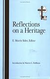 Sider, E. Morris: Reflections on a Heritage: Defining the Brethren in Christ Sider, E. Morris: Reflections on a Heritage: Defining the Brethren in Christ