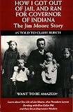 Burch, Claire: How I Got Out of Jail and Ran for Governor of Indiana: The Jim Moore Story