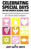 Zapel, Arthur L.: Celebrating Special Days in the Church School Year Zapel, Arthur L.: Celebrating Special Days in the Church School Year