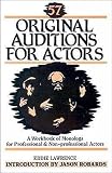 Lawrence, Eddie: 57 Original Auditions for Actors: A Workbook of Monologs for Professional and Non-Professional Actors Lawrence, Eddie: 57 Original Auditions for Actors: A Workbook of Monologs for Professional and Non-Professional Actors