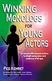 Kehret, Peg: Winning Monologs for Young Actors Kehret, Peg: Winning Monologs for Young Actors