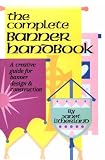 Litherland, Janet: The Complete Banner Handbook: A Creative Guide for Banner Design and Construction Litherland, Janet: The Complete Banner Handbook: A Creative Guide for Banner Design and Construction