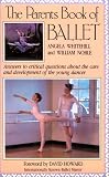 Noble, William: The Parent's Book of Ballet: Answers to Critical Questions About the Care and Development of the Young Dancer Noble, William: The Parent's Book of Ballet: Answers to Critical Questions About the Care and Development of the Young Dancer