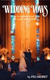 Kehret, Peg: Wedding Vows: How to Express Your Love in Your Own Words Kehret, Peg: Wedding Vows: How to Express Your Love in Your Own Words