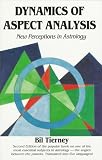 Tierney, Bil: Dynamics of Aspect Analysis : New Perceptions in Astrology