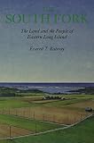 Rattray, Everett: The South Fork: The Land and the People of Eastern Long Island