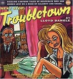 Dangle, Lloyd: Next Stop: Troubletown Dangle, Lloyd: Next Stop: Troubletown