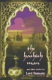 Dunsany, Edward John Moreton Drax Plunkett: The Hashish Man and Other Stories Dunsany, Edward John Moreton Drax Plunkett: The Hashish Man and Other Stories