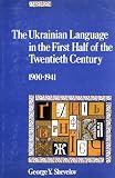 Shevelov, George Y.: The Ukrainian Language in the First Half of the Twentieth Century