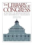 Neagles, James C.: The Library of Congress: A Guide to Genealogical and Historical Research