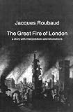 Roubaud, Jacques: The Great Fire of London: (A Story with interpolations and bifurcations)