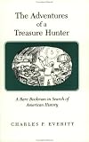 Everitt, Charles P.: The Adventures of a Treasure Hunter: A Rare Bookman in Search of American History Everitt, Charles P.: The Adventures of a Treasure Hunter: A Rare Bookman in Search of American History