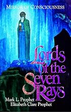 Lords Of The Seven Rays by Mark L. Prophet