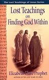 Prophet, Mark L.: Lost Teachings of Finding the God Within: Finding the God Within
