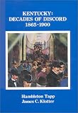 Klotter, James C: Kentucky: Decades of Discord, 1865-1900 Klotter, James C: Kentucky: Decades of Discord, 1865-1900
