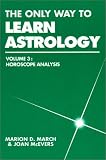 March, Marion D.: The Only Way to Learn Astrology: Horoscope Analysis