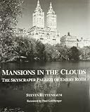 Ruttenbaum, Steven: Mansions in the Clouds: The Skyscraper Palazzi of Emery Roth