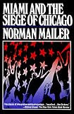 Mailer, Norman: Miami and the Siege of Chicago Mailer, Norman: Miami and the Siege of Chicago