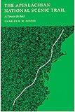 Foster, Charles H.: The Appalachian National Scenic Trail: A Time to Be Bold Foster, Charles H.: The Appalachian National Scenic Trail: A Time to Be Bold