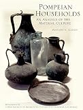 Allison, Penelope Mary: Pompeian Households: An Analysis Of The Materia Culture Allison, Penelope Mary: Pompeian Households: An Analysis Of The Materia Culture