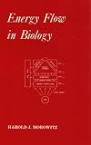 Morowitz, Harold J.: Energy Flow in Biology