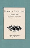 Bradford, William: Mourt's Relation: A Journal of the Pilgrims at Plymouth Bradford, William: Mourt's Relation: A Journal of the Pilgrims at Plymouth