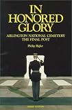 Bigler, Philip: In Honored Glory: Arlington National Cemetery  The Final Post