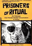 Lightfoot-Klein, Hanny: Prisoners of Ritual : An Odyssey into Female Genital Circumcision in Africa