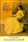 Leseur, Elisabeth: My Spirit Rejoices: The Diary of a Christian Soul in an Age of Unbelief Leseur, Elisabeth: My Spirit Rejoices: The Diary of a Christian Soul in an Age of Unbelief