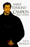 Waugh, Evelyn: Saint Edmund Campion: Priest and Martyr