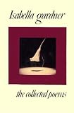 Gardner, Isabella: Isabella Gardner: The Collected Poems Gardner, Isabella: Isabella Gardner: The Collected Poems