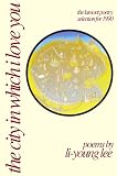 Lee, Li-Young: City in Which I Love You: Poems Lee, Li-Young: City in Which I Love You: Poems