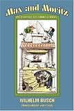 Busch, Wilhelm: Max and Moritz and Other Bad Boy Tales Busch, Wilhelm: Max and Moritz and Other Bad Boy Tales