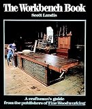 Landis, Scott: The Workbench Book : A Craftsman's Guide to Workbenches for Every Type of Woodworking