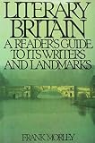 Morley, Frank: Literary Britain: A Reader's Guide to Its Writers and Landmarks