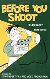 Garvy, Helen: Before You Shoot: A Guide to Low-Budget Film and Video Production