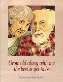 Martz, Sandra: Grow Old Along With Me the Best Is Yet to Be