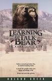 Cheek, Roland: Learning to Talk Bear: So Bears Can Listen