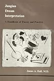 Hall, James A.: Jungian Dream Interpretation: A Handbook of Theory and Practice