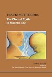 Hollis, James: Tracking the Gods: The Place of Myth in Modern Life Hollis, James: Tracking the Gods: The Place of Myth in Modern Life
