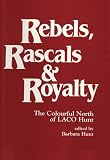 Hunt, B.: Rebels, Rascals & Royalty: The Colourful North of Laco Hunt