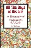 Jones, Ted: All the Days of His Life: A Biography of Archdeacon H.a. Cody