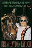 Taylor, Drew Hayden: Further Adventures of a Blue-Eyed Ojibway: Funny, You Don't Look Like One Two